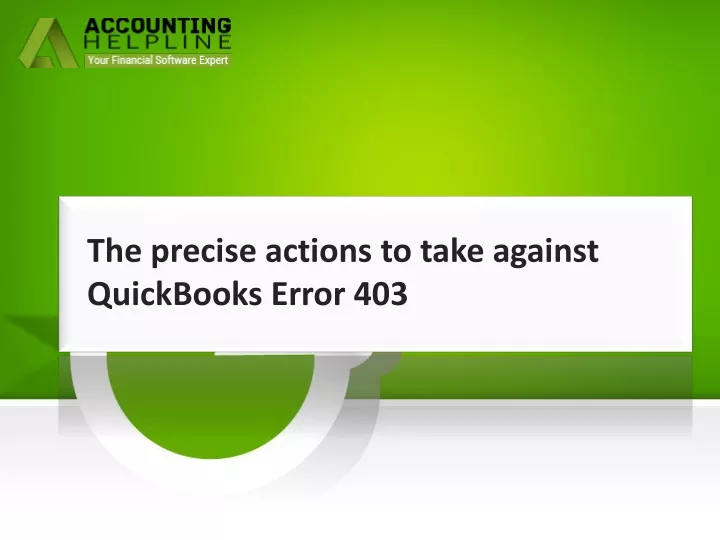 the precise actions to take against quickbooks error 403