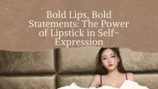 Bold Lips Bold Statements The Power of Lipstick in Self-Expression