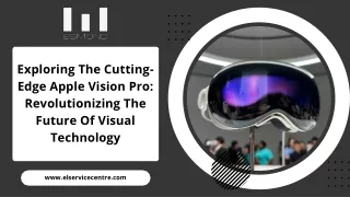 Exploring The Cutting-Edge Apple Vision Pro- Revolutionizing The Future Of Visual Technology