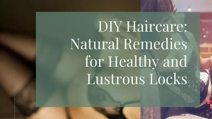 diy haircare natural remedies for healthy