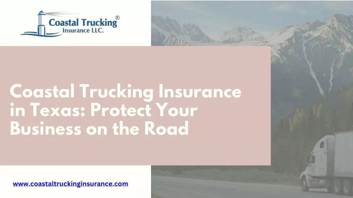 coastal trucking insurance in texas protect your