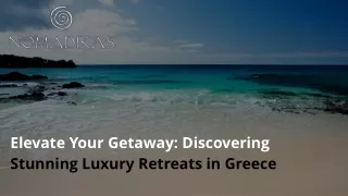Elevate Your Getaway: Discovering Stunning Luxury Retreats in Greece