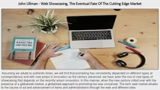 John Ullman - Web Showcasing, The Eventual Fate Of The Cutting Edge Market