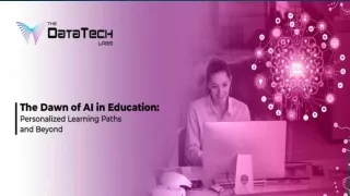 The Dawn of AI in Education: Personalized Learning Paths and Beyond