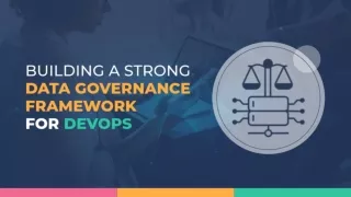 Building a Strong Data Governance Framework for DevOps