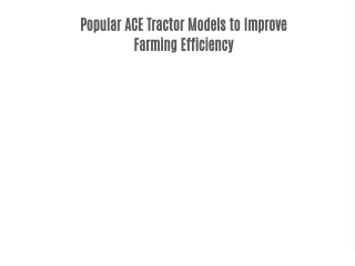 popular ace tractor models to improve farming