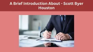 A Brief Introduction About - Scott Byer Houston