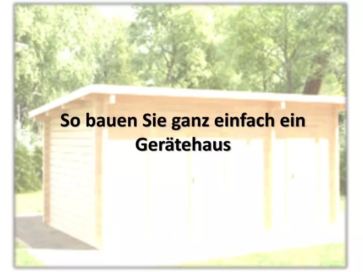 so bauen sie ganz einfach ein ger tehaus