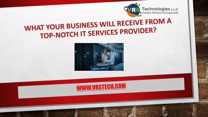 what your business will receive from a top notch it services provider