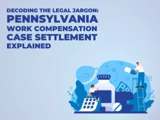 Decoding the Legal Jargon Pennsylvania Work Compensation Case Settlement Explained