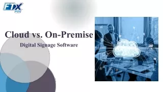 cloud vs on premise digital signage software