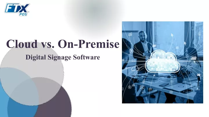 cloud vs on premise digital signage software