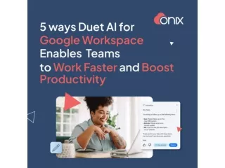 5 ways Duet AI for Google Workspace Enables Teams