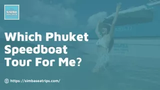 Which Phuket Speedboat Tour For Me