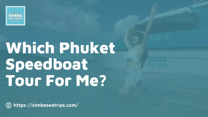 which phuket speedboat tour for me