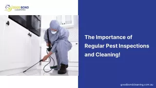 The Importance of Regular Pest Inspections and Cleaning!