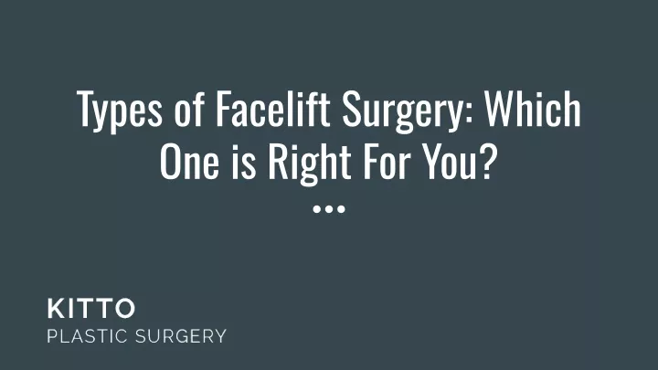 types of facelift surgery which one is right