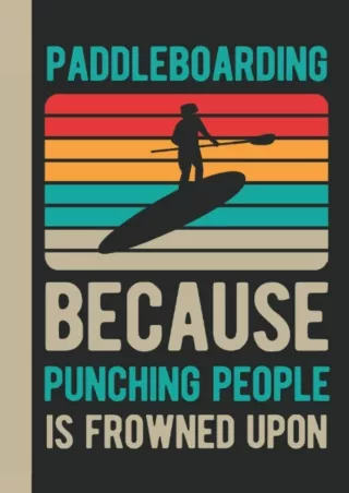 $⚡PDF$/√READ❤/✔Download⭐ Paddleboarding Because Punching People Is Frowned Upon: Paddleboarding Gifts -