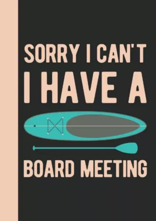 ⚡PDF_ Sorry I Can't I Have A Board Meeting: Paddle Board Gift - Hardcover & Hardback