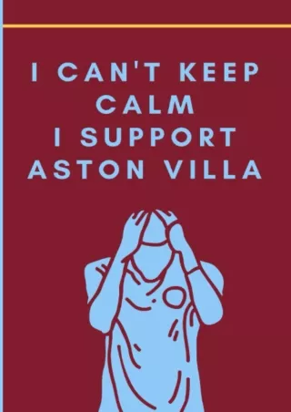 $⚡PDF$/√READ❤/✔Download⭐ I Can't Keep Calm I Support Aston Villa: Aston Villa Football Notebook for