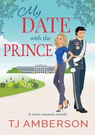get [⚡PDF] ✔Download⭐ My Date with the Prince: A Sweet Royalty, Enemies to Lovers, Fake Relationship