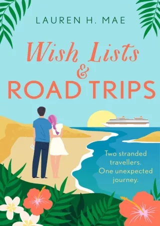 $⚡PDF$/√READ❤/✔Download⭐ Wish Lists and Road Trips: An opposites-attract, forced-proximity romance that
