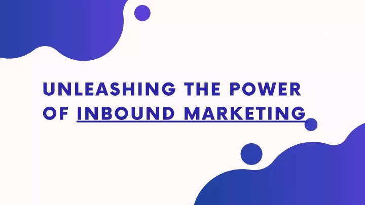 unleashing the power of inbound marketing