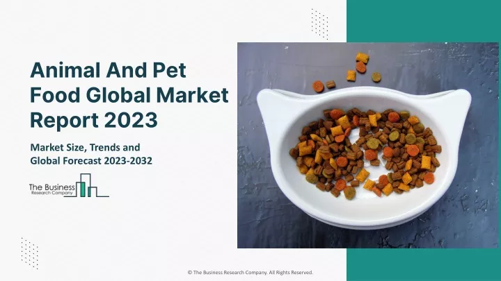 animal and pet food global market report 2023