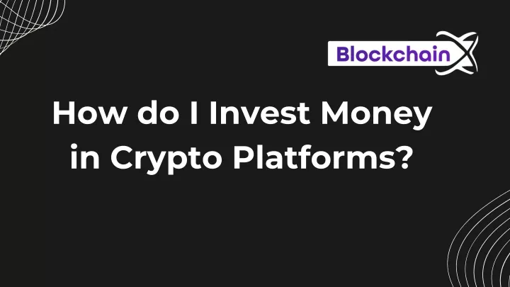 how do i invest money in crypto platforms