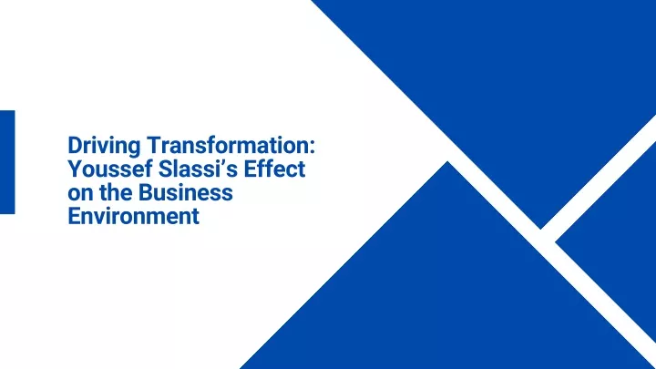 driving transformation youssef slassi s effect