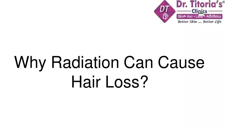 why radiation can cause hair loss