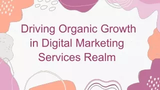 Driving Organic Growth in the Digital Marketing Services