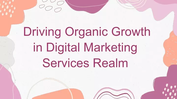 driving organic growth in digital marketing