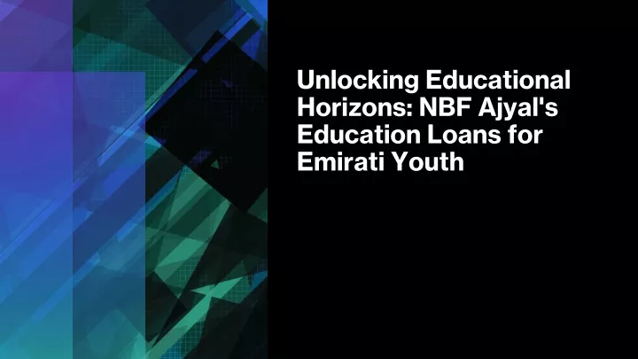 unlocking educational horizons nbf ajyal s education loans for emirati youth
