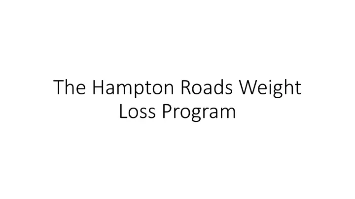 PPT - The Hampton Roads Weight Loss Program PowerPoint Presentation ...