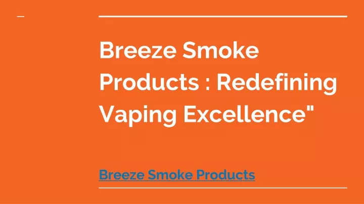 breeze smoke products redefining vaping excellence