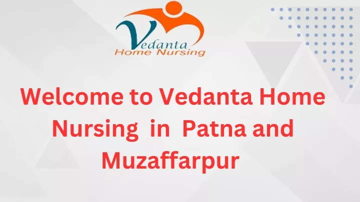 welcome to vedanta home nursing in patna