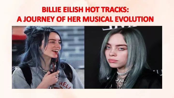 billie eilish hot tracks a journey of her musical