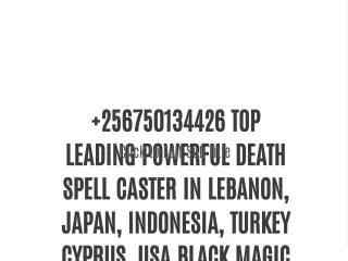 00256750134426 TOP LEADING POWERFUL DEATH SPELL CASTER IN LEBANON, JAPAN, INDONESIA, TURKEY CYPRUS, USA BLACK MAGIC DEAT