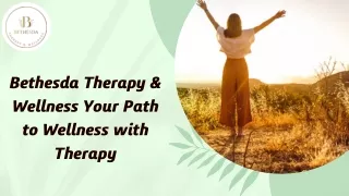 Bethesda Therapy & Wellness Your Path to Wellness with Therapy