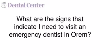 What are the signs that indicate I need to visit an emergency dentist in Orem?