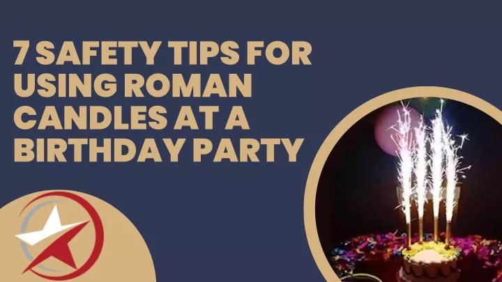 7 safety tips for using roman candles