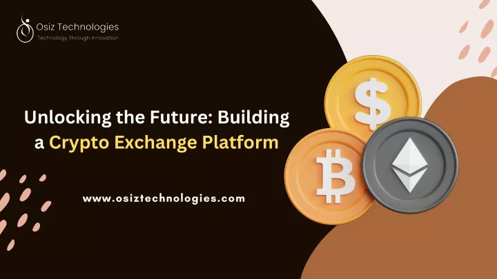 unlocking the future building a crypto exchange