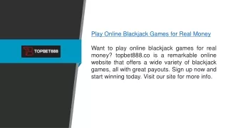 Play Online Blackjack Games for Real Money topbet888.co