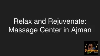 Relax and Rejuvenate_ Massage Center in Ajman