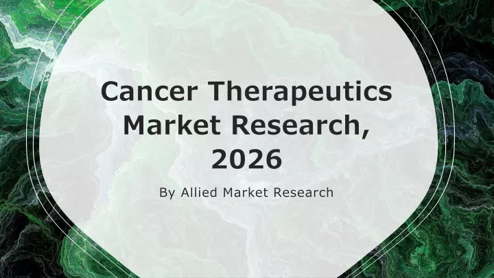 cancer therapeutics market research 2026