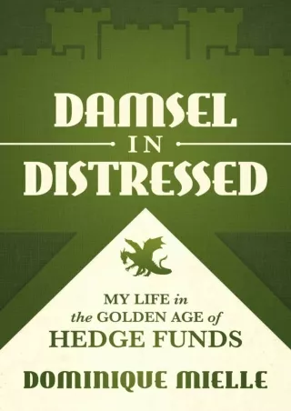 Download⚡️PDF❤️ Damsel in Distressed: My Life in the Golden Age of Hedge Funds