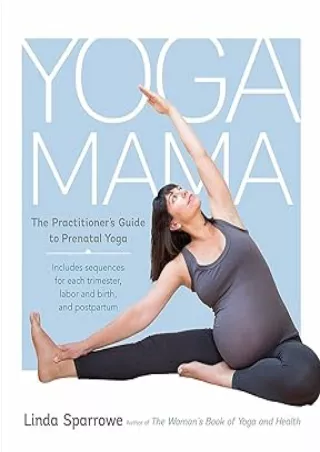 [PDF]❤️DOWNLOAD⚡️ Yoga Mama: The Practitioner's Guide to Prenatal Yoga