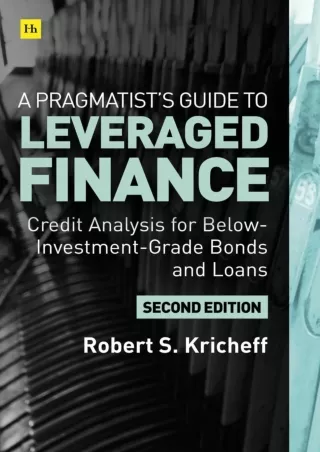 [PDF]❤️DOWNLOAD⚡️ A Pragmatist’s Guide to Leveraged Finance: Credit Analysis for Below-Investment-Grade Bonds and Loans