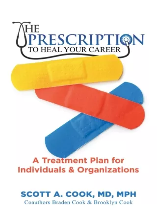 Download⚡️PDF❤️ The Prescription to Heal Your Career: A Treatment Plan for Individuals & Organizations